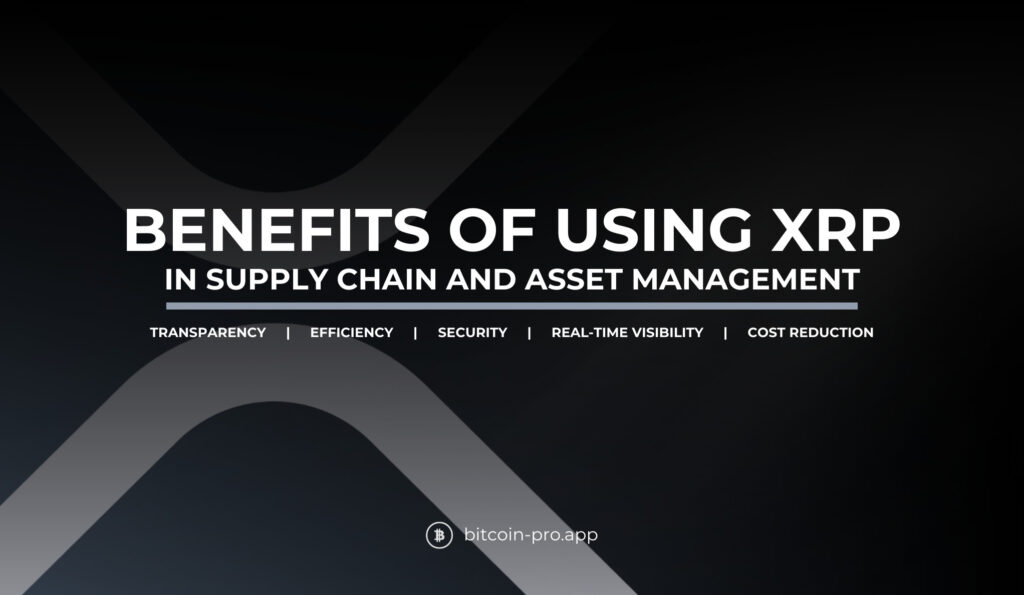 Benefits of Using XRP in Supply Chain and Asset Management