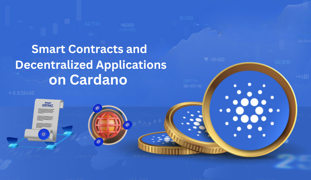 Smart Contracts and Decentralized Applications on Cardano