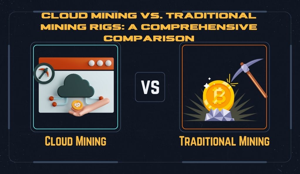 Cloud Mining vs. Traditional Mining Rigs A Comprehensive Comparison
