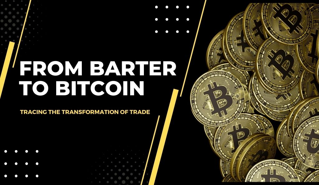 From Barter to Bitcoin Tracing the Transformation of Trade