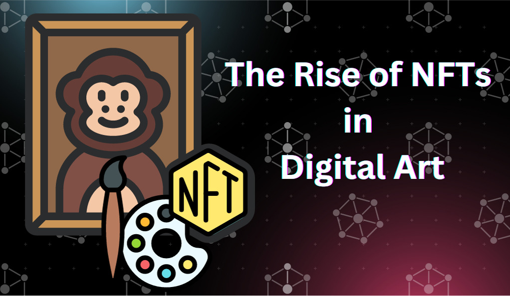 The Rise of NFTs in Digital Art